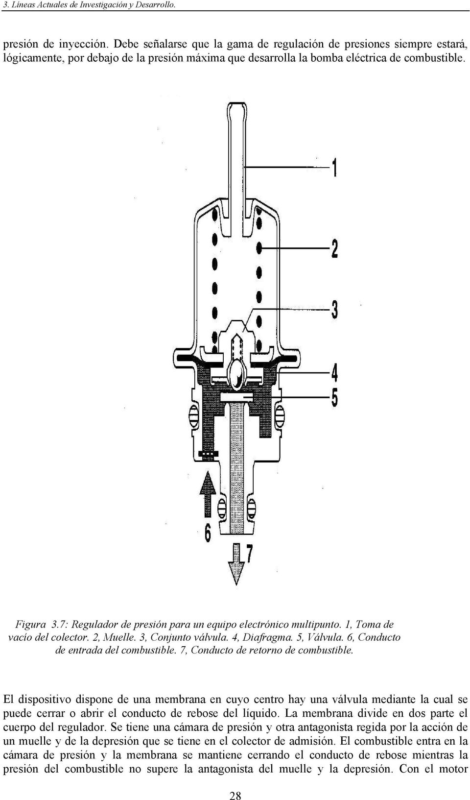 7: Regulador de presión para un equipo electrónico multipunto. 1, Toma de vacío del colector. 2, Muelle. 3, Conjunto válvula. 4, Diafragma. 5, Válvula. 6, Conducto de entrada del combustible.