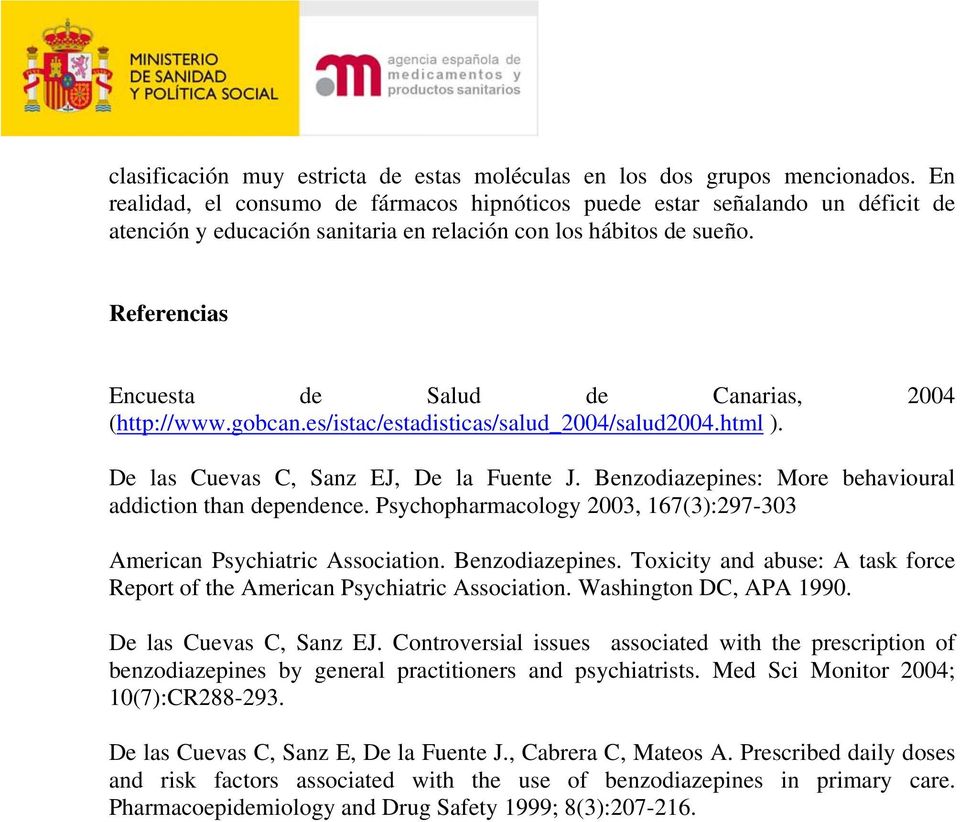 Referencias Encuesta de Salud de Canarias, 2004 (http://www.gobcan.es/istac/estadisticas/salud_2004/salud2004.html ). De las Cuevas C, Sanz EJ, De la Fuente J.