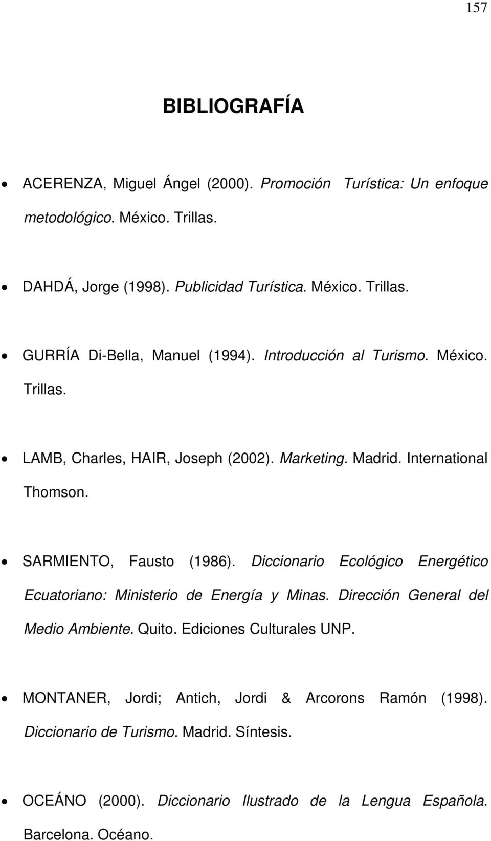 Diccionario Ecológico Energético Ecuatoriano: Ministerio de Energía y Minas. Dirección General del Medio Ambiente. Quito. Ediciones Culturales UNP.