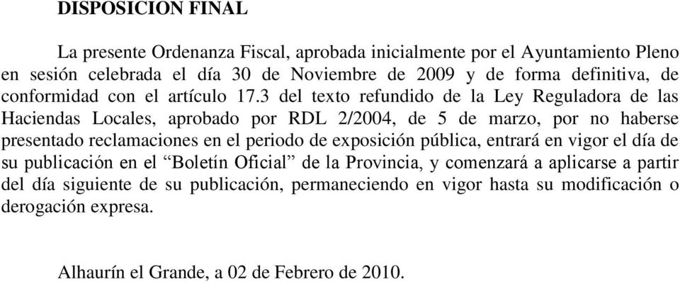 3 del texto refundido de la Ley Reguladora de las Haciendas Locales, aprobado por RDL 2/2004, de 5 de marzo, por no haberse presentado reclamaciones en el periodo