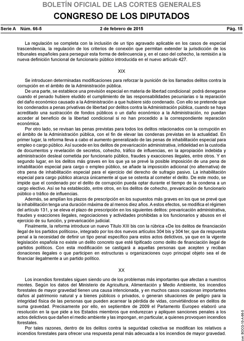 los tribunales españoles para perseguir esta forma de delincuencia y, en el caso del cohecho, la remisión a la nueva definición funcional de funcionario público introducida en el nuevo artículo 427.