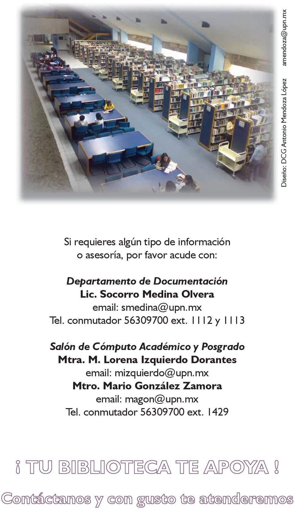 Socorro Medina Olvera email: smedina@upn.mx Tel. conmutador 56309700 ext.