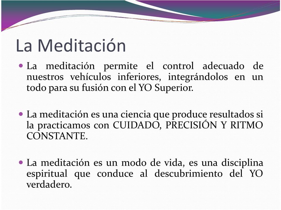 La meditación es una ciencia que produce resultados si la practicamos con CUIDADO,