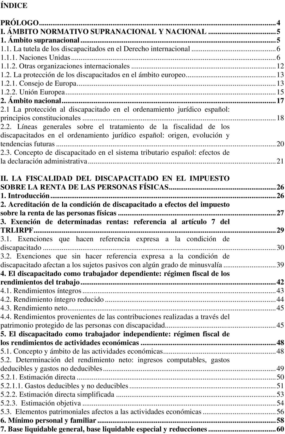 1 La protección al discapacitado en el ordenamiento jurídico español: principios constitucionales...18 2.