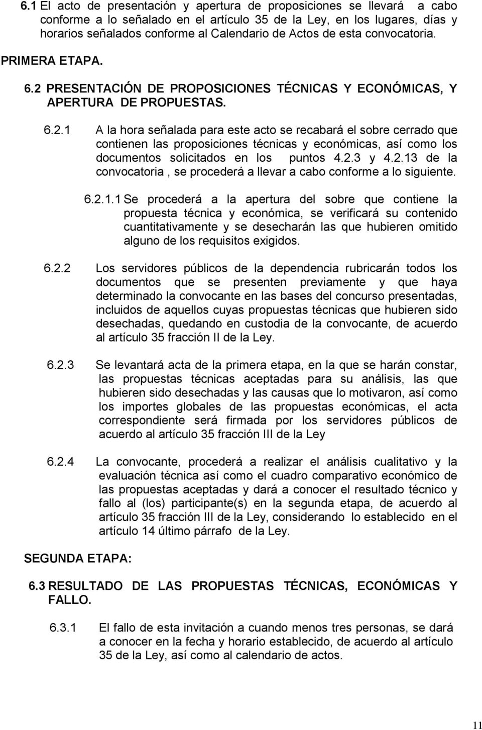 PRESENTACIÓN DE PROPOSICIONES TÉCNICAS Y ECONÓMICAS, Y APERTURA DE PROPUESTAS. 6.2.