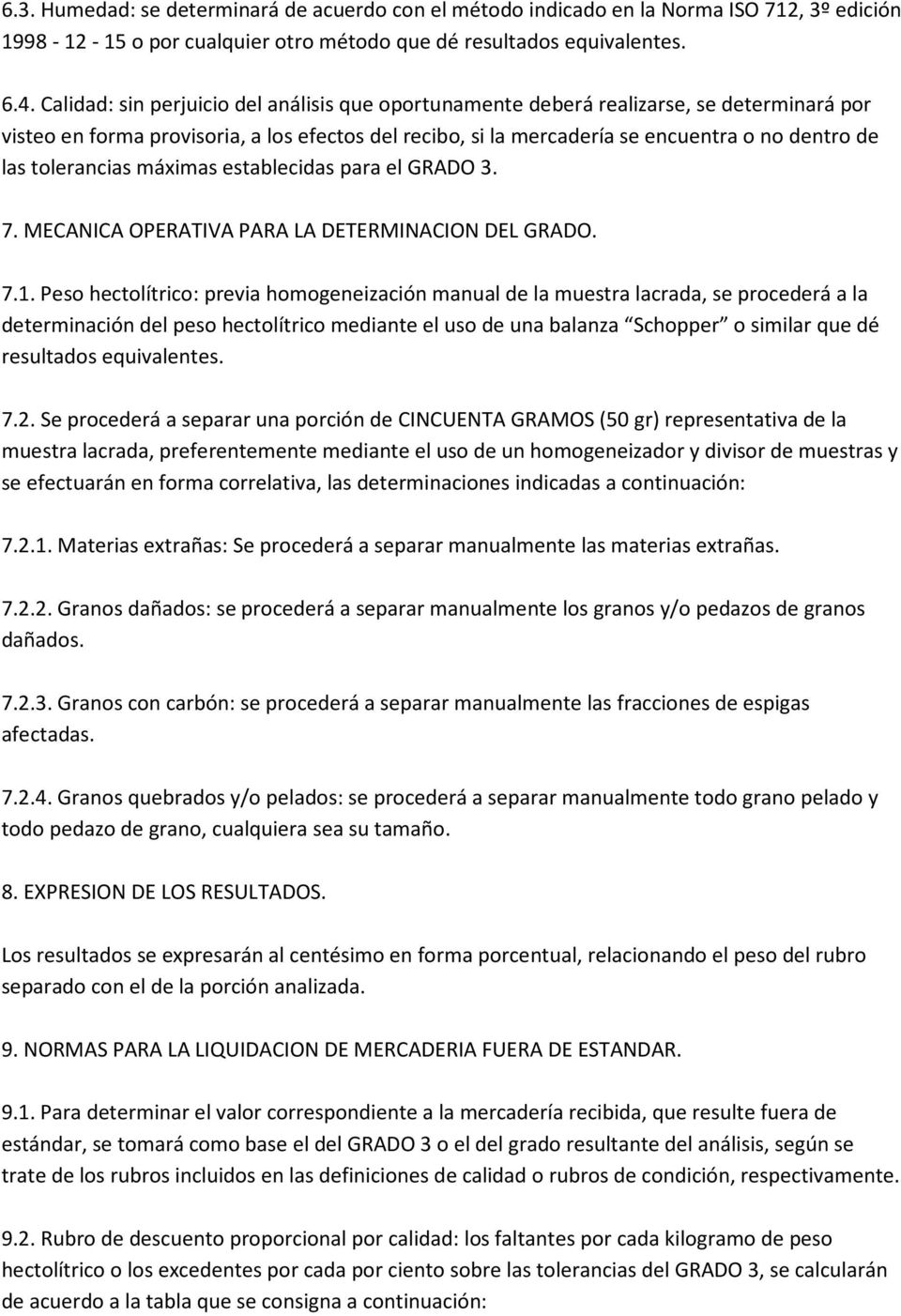 tolerancias máximas establecidas para el GRADO 3. 7. MECANICA OPERATIVA PARA LA DETERMINACION DEL GRADO. 7.1.