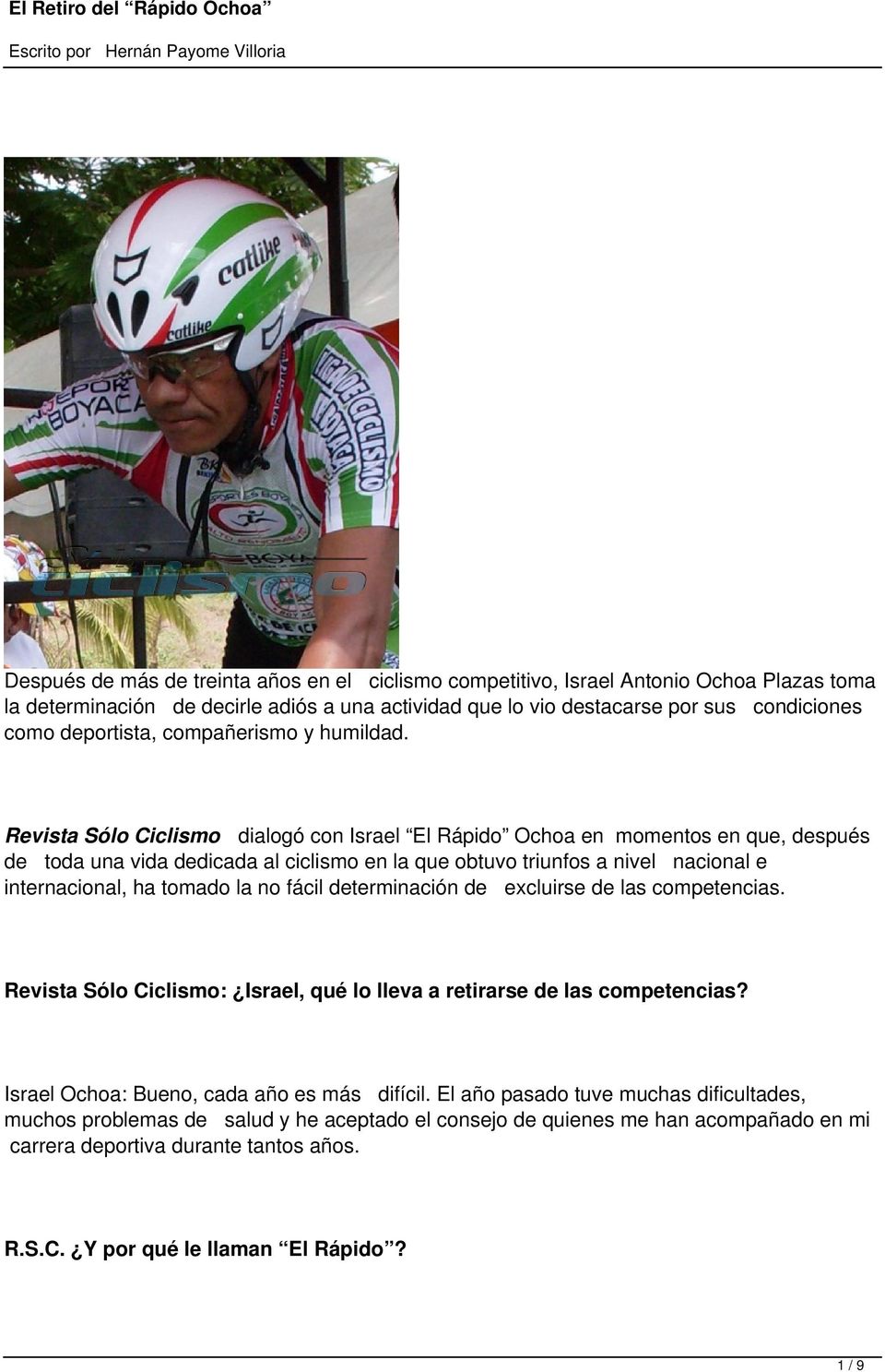Revista Sólo Ciclismo dialogó con Israel El Rápido Ochoa en momentos en que, después de toda una vida dedicada al ciclismo en la que obtuvo triunfos a nivel nacional e internacional, ha tomado la no