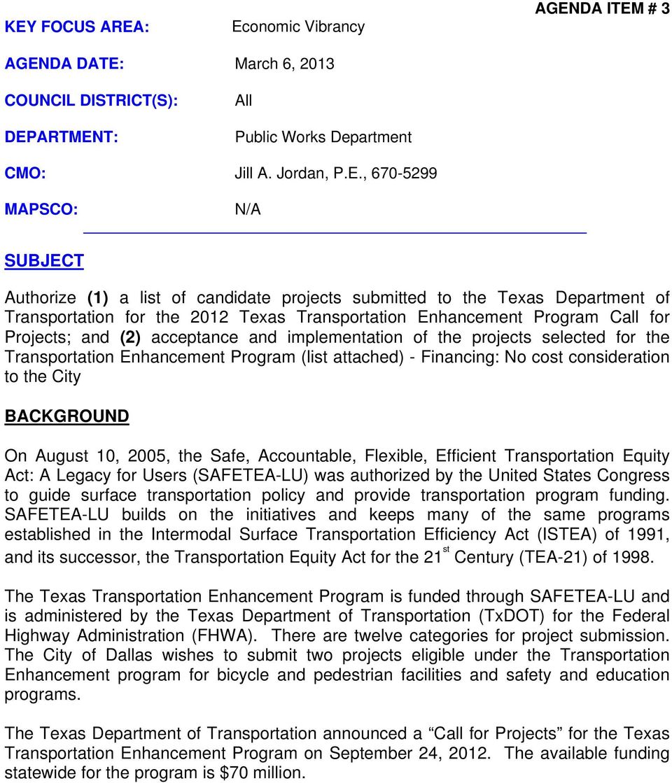 implementation of the projects selected for the Transportation Enhancement Program (list attached) - Financing: No cost consideration to the City BACKGROUND On August 10, 2005, the Safe, Accountable,
