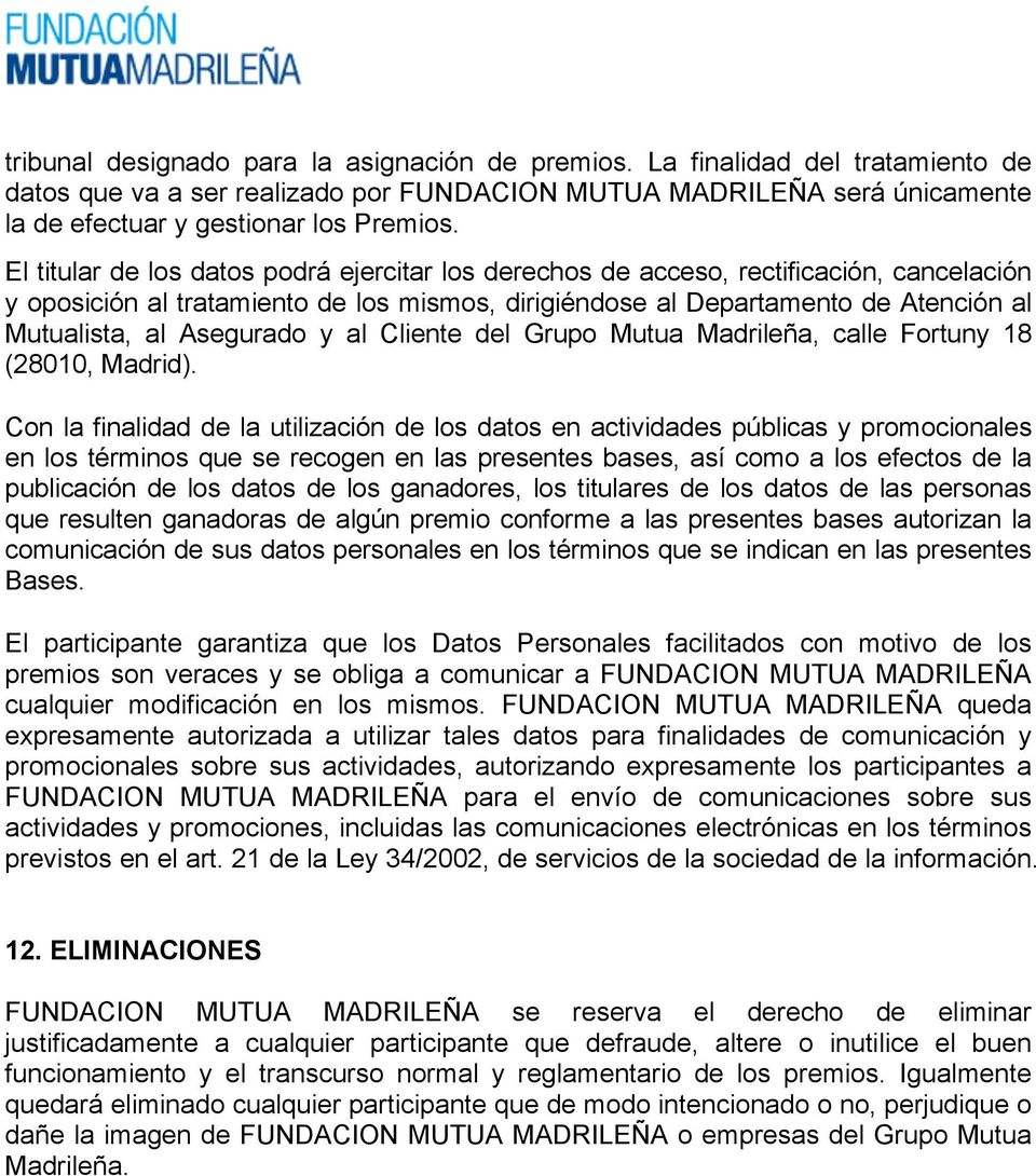 Asegurado y al Cliente del Grupo Mutua Madrileña, calle Fortuny 18 (28010, Madrid).
