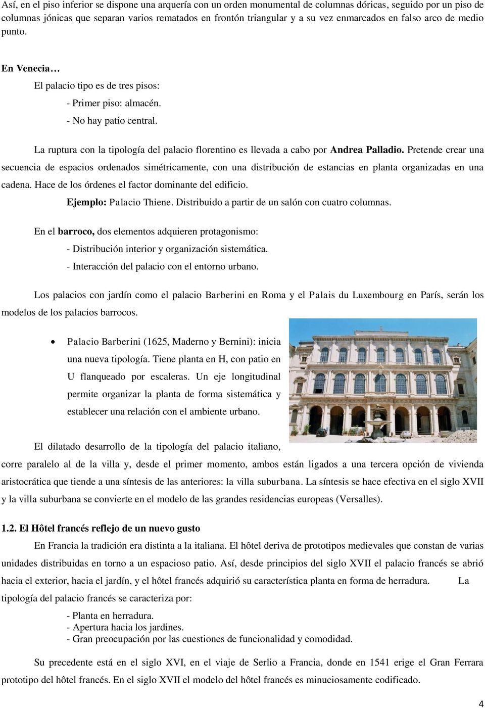 La ruptura con la tipología del palacio florentino es llevada a cabo por Andrea Palladio.