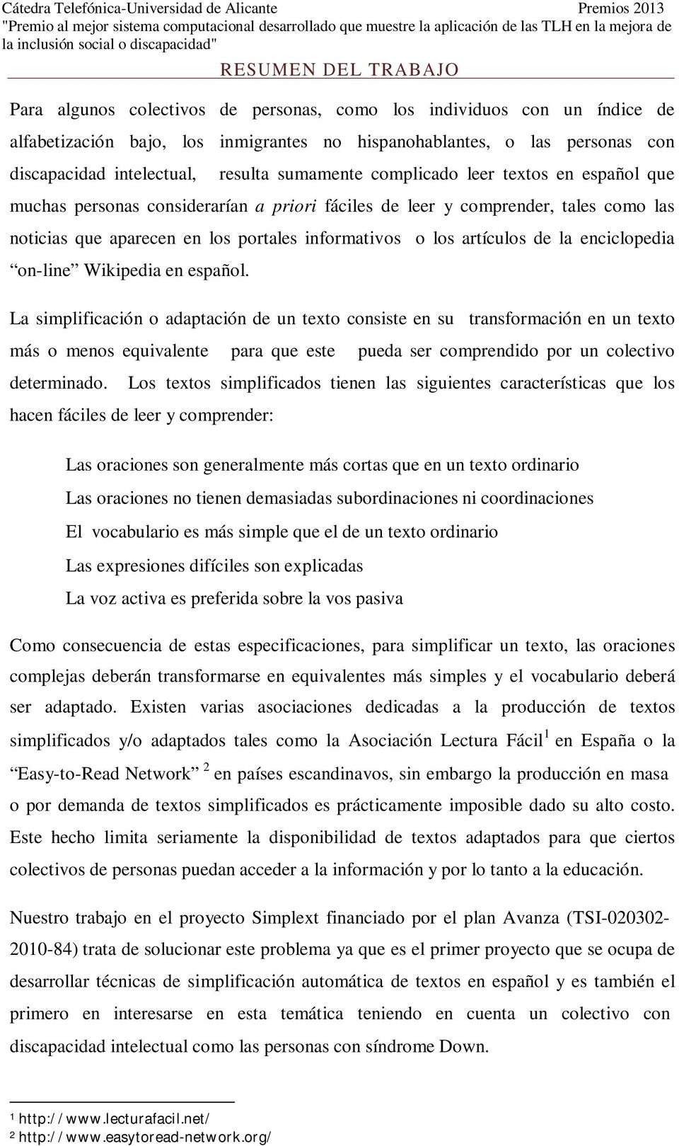 informativos o los artículos de la enciclopedia on-line Wikipedia en español.