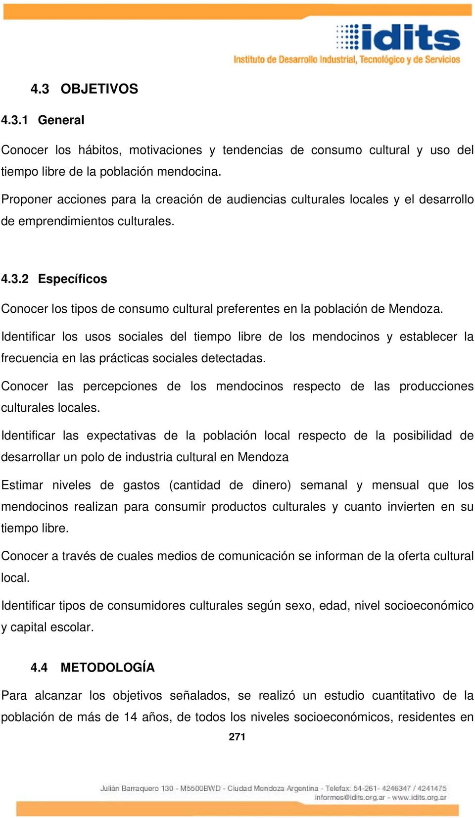 2 Específicos Conocer los tipos de consumo cultural preferentes en la población de Mendoza.