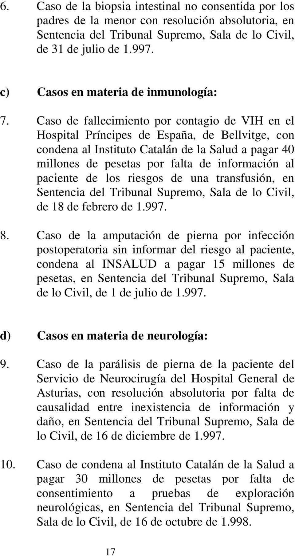 Caso de fallecimiento por contagio de VIH en el Hospital Príncipes de España, de Bellvitge, con condena al Instituto Catalán de la Salud a pagar 40 millones de pesetas por falta de información al