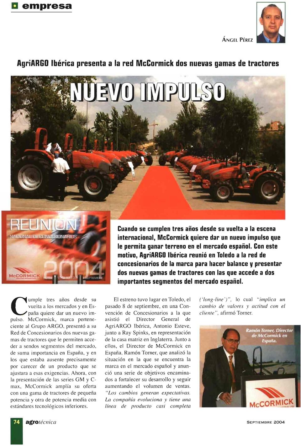 Con este motiuo, AgriARGO Ibérica reunió en Toledo a la red de concesionarios de la marca para hacer balance y presentar dos nueuas gamas de tractores con las que accede a dos importantes segmentos