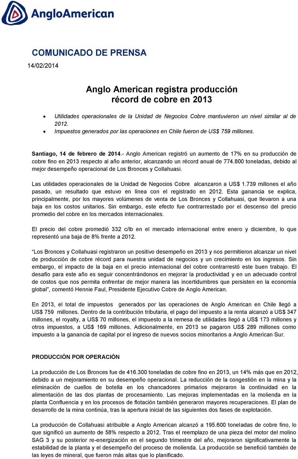 - Anglo American registró un aumento de 17% en su producción de cobre fino en 2013 respecto al año anterior, alcanzando un récord anual de 774.