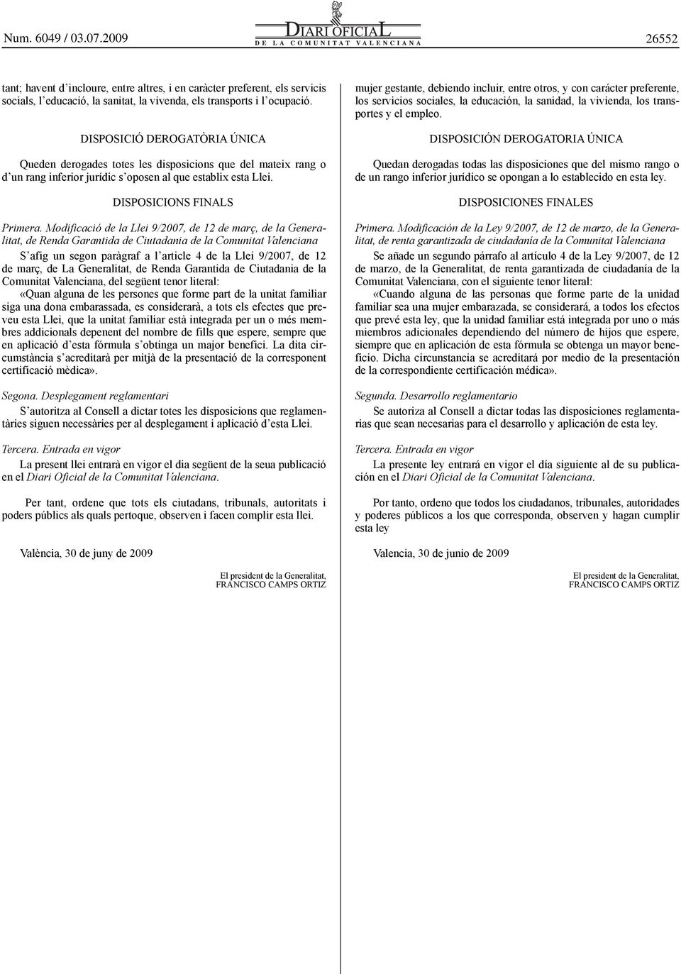 Modificació de la Llei 9/2007, de 12 de març, de la Generalitat, de Renda Garantida de Ciutadania de la Comunitat Valenciana S afig un segon paràgraf a l article 4 de la Llei 9/2007, de 12 de març,