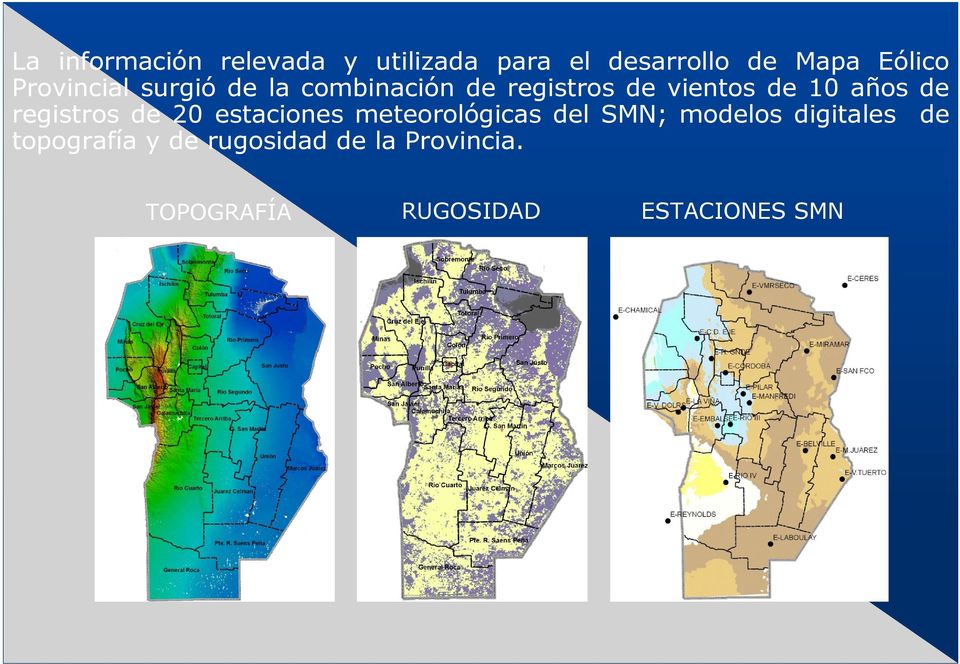 registros de 20 estaciones meteorológicas del SMN; modelos digitales de