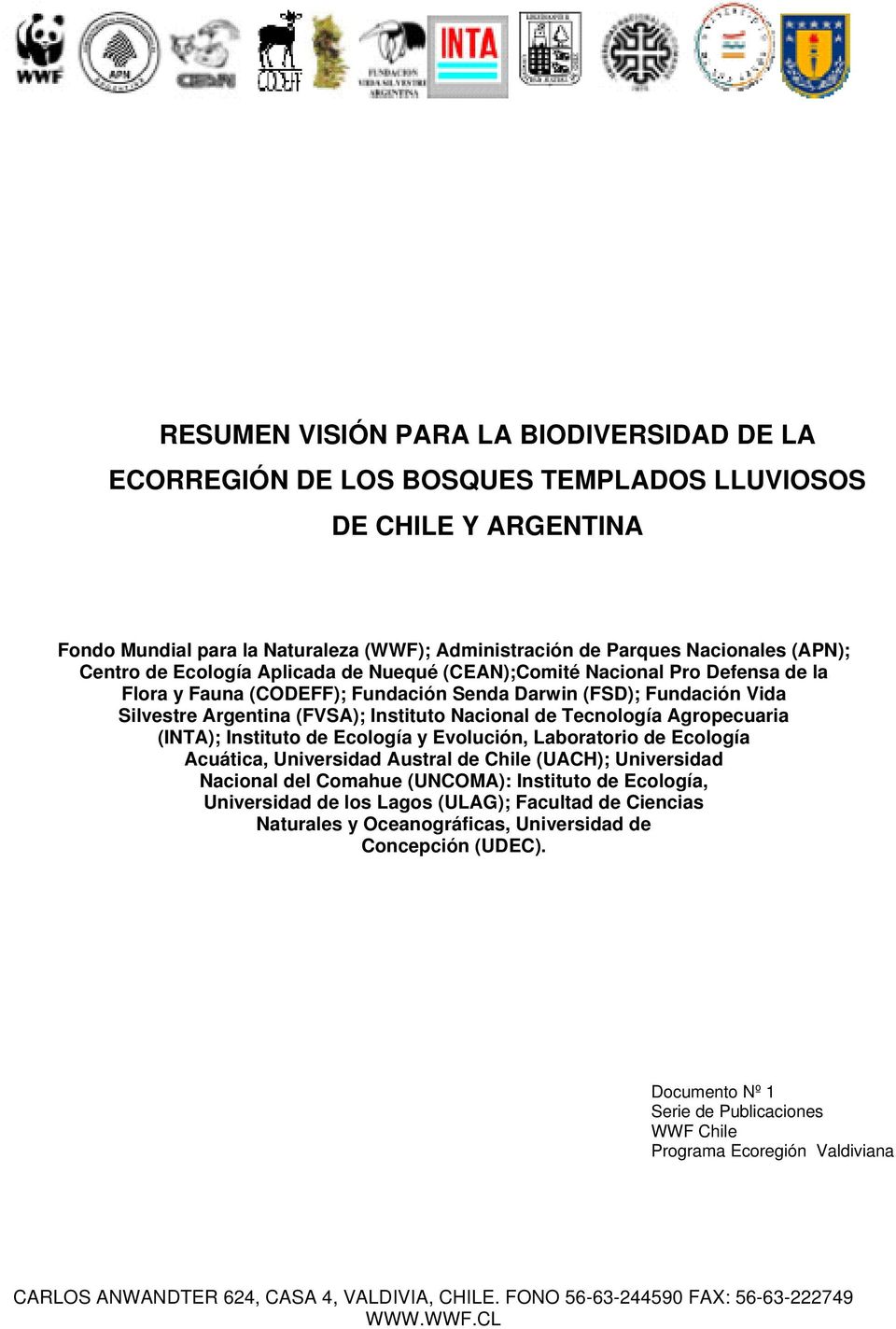 Tecnología Agropecuaria (INTA); Instituto de Ecología y Evolución, Laboratorio de Ecología Acuática, Universidad Austral de Chile (UACH); Universidad Nacional del Comahue (UNCOMA): Instituto de