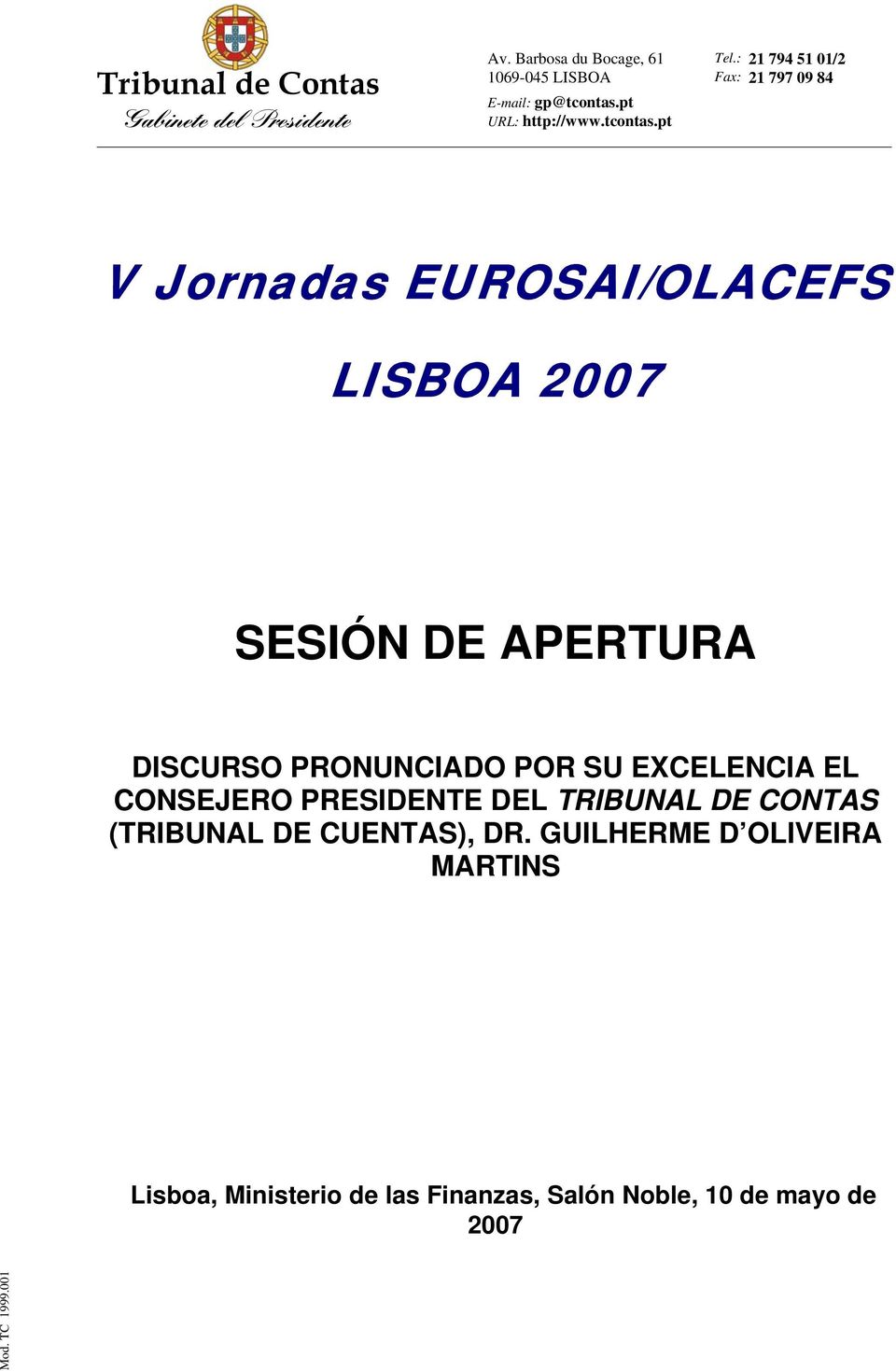 pt V Jornadas EUROSAI/OLACEFS LISBOA 2007 SESIÓN DE APERTURA DISCURSO PRONUNCIADO POR SU EXCELENCIA