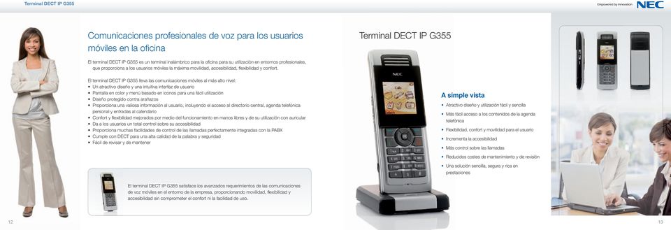 El terminal DECT IP G355 lleva las comunicaciones móviles al más alto nivel: Un atractivo diseño y una intuitiva interfaz de usuario Pantalla en color y menú basado en iconos para una fácil