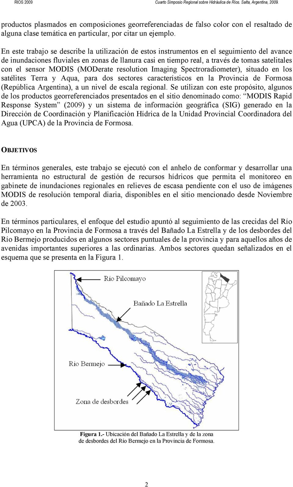 sensor MODIS (MODerate resolution Imaging Spectroradiometer), situado en los satélites Terra y Aqua, para dos sectores característicos en la Provincia de Formosa (República Argentina), a un nivel de