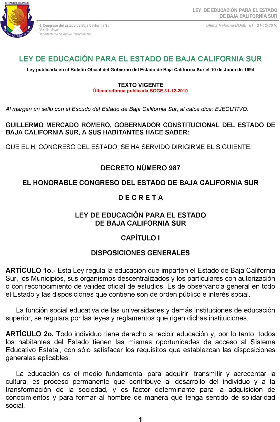 GUILLERMO MERCADO ROMERO, GOBERNADOR CONSTITUCIONAL DEL ESTADO DE BAJA CALIFORNIA SUR, A SUS HABITANTES HACE SABER: QUE EL H.