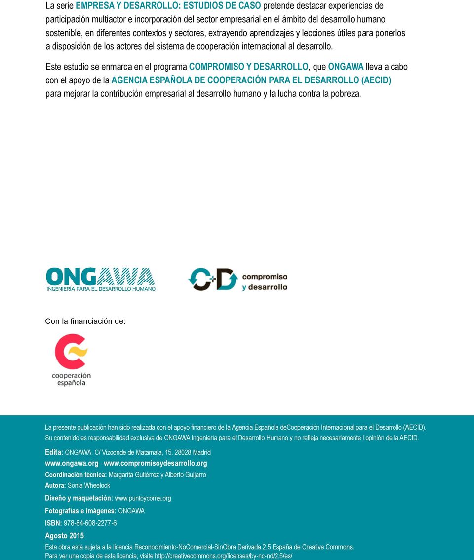 Este estudio se enmarca en el programa Compromiso y Desarrollo, que ONGAWA lleva a cabo con el apoyo de la Agencia Española de Cooperación para el Desarrollo (AECID) para mejorar la contribución