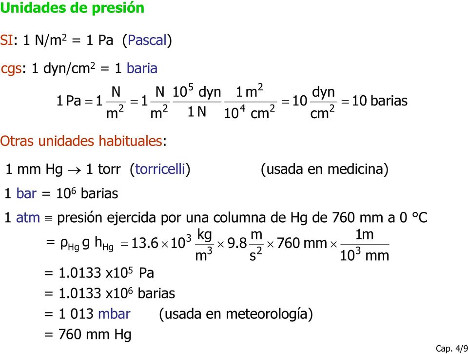 barias atm resión ejercida or una columna de Hg de 760 mm a 0 C 3 kg m m ρ Hg g h Hg 3.6 0 9.