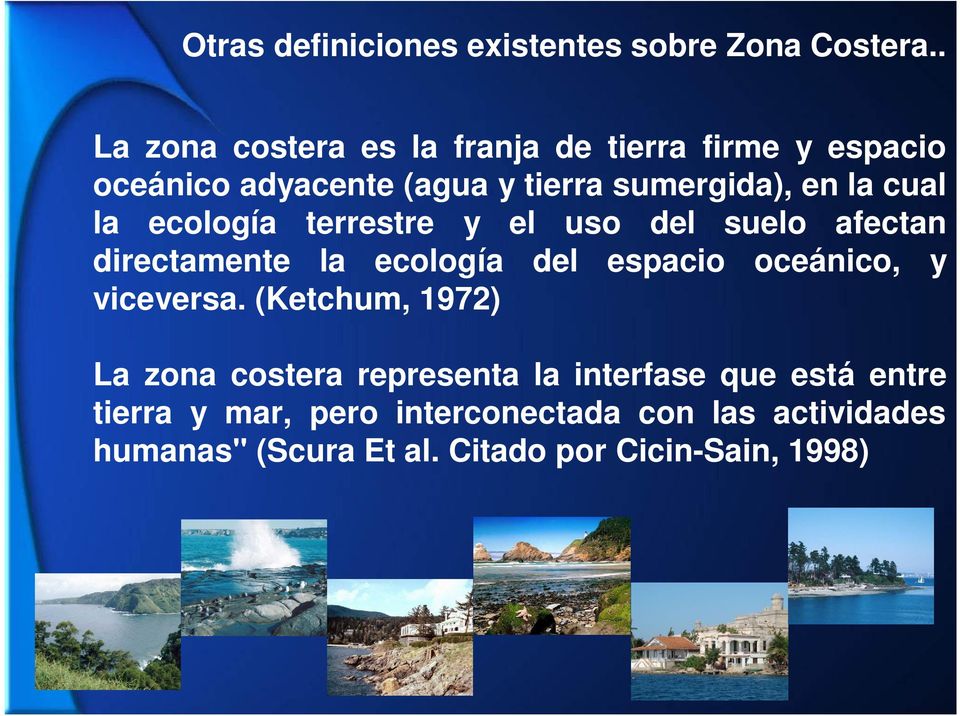 cual la ecología terrestre y el uso del suelo afectan directamente la ecología del espacio oceánico, y