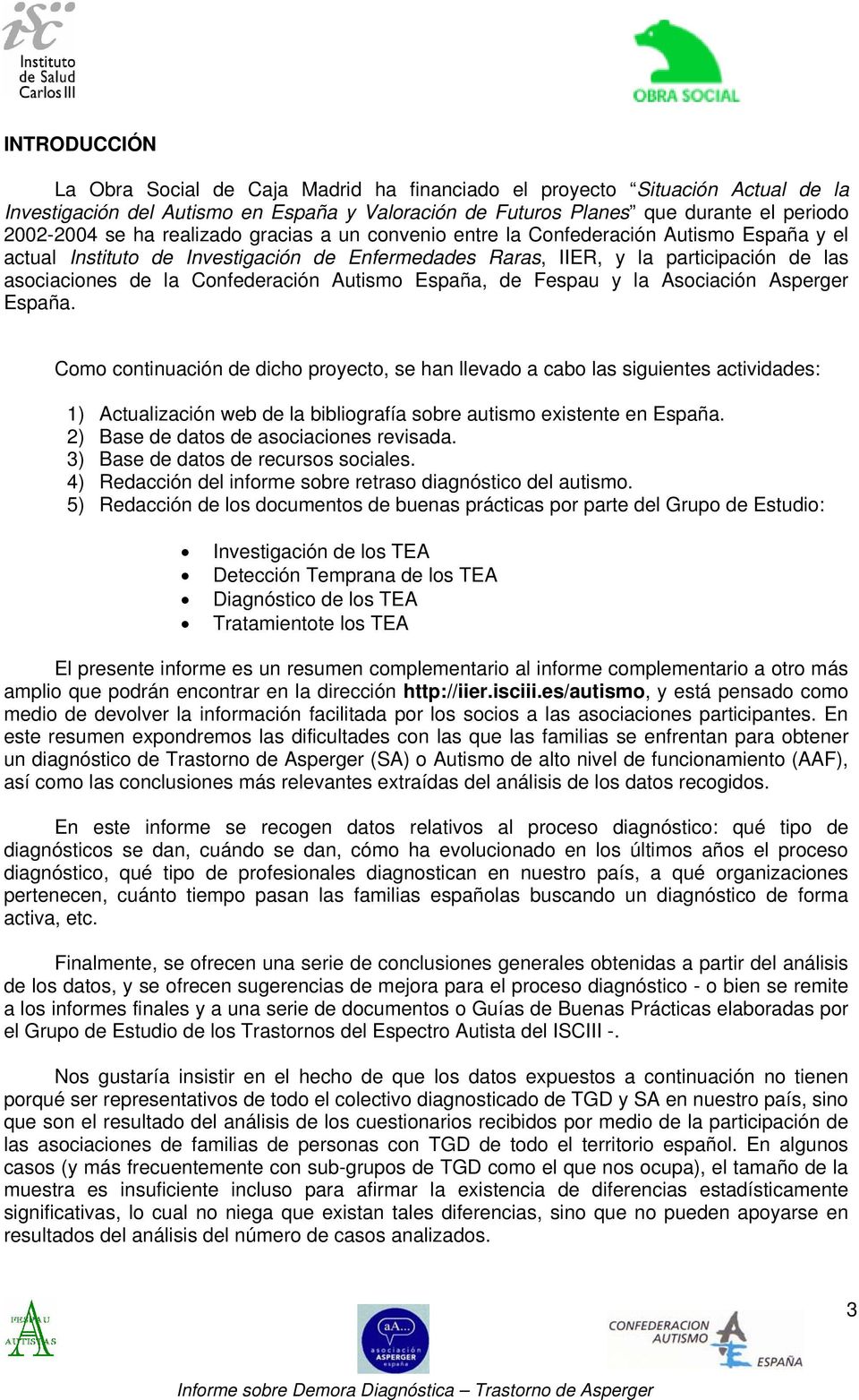 Autismo España, de Fespau y la Asociación Asperger España.