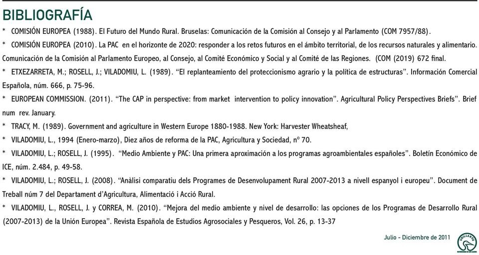 Comunicación de la Comisión al Parlamento Europeo, al Consejo, al Comité Económico y Social y al Comité de las Regiones. (COM (2019) 672 final. * ETXEZARRETA, M.; ROSELL, J.; VILADOMIU, L. (1989).