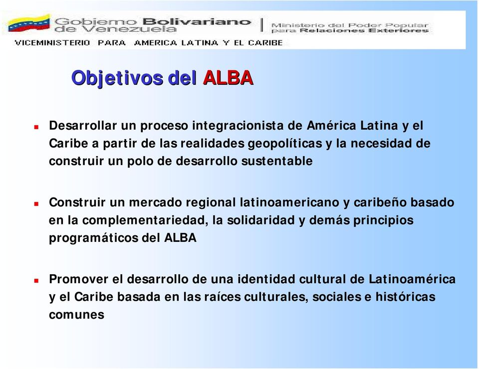 latinoamericano y caribeño basado en la complementariedad, la solidaridad y demás principios programáticos del ALBA