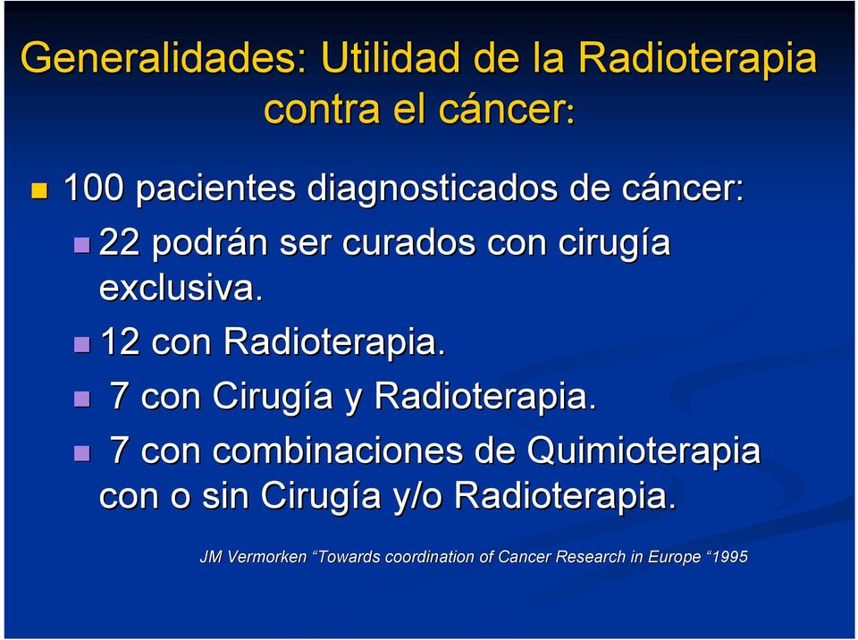 12 con Radioterapia. 7 con Cirugía a y Radioterapia.