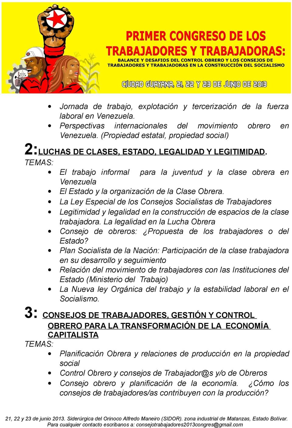 TEMAS: El trabajo informal para la juventud y la clase obrera en Venezuela El Estado y la organización de la Clase Obrera.