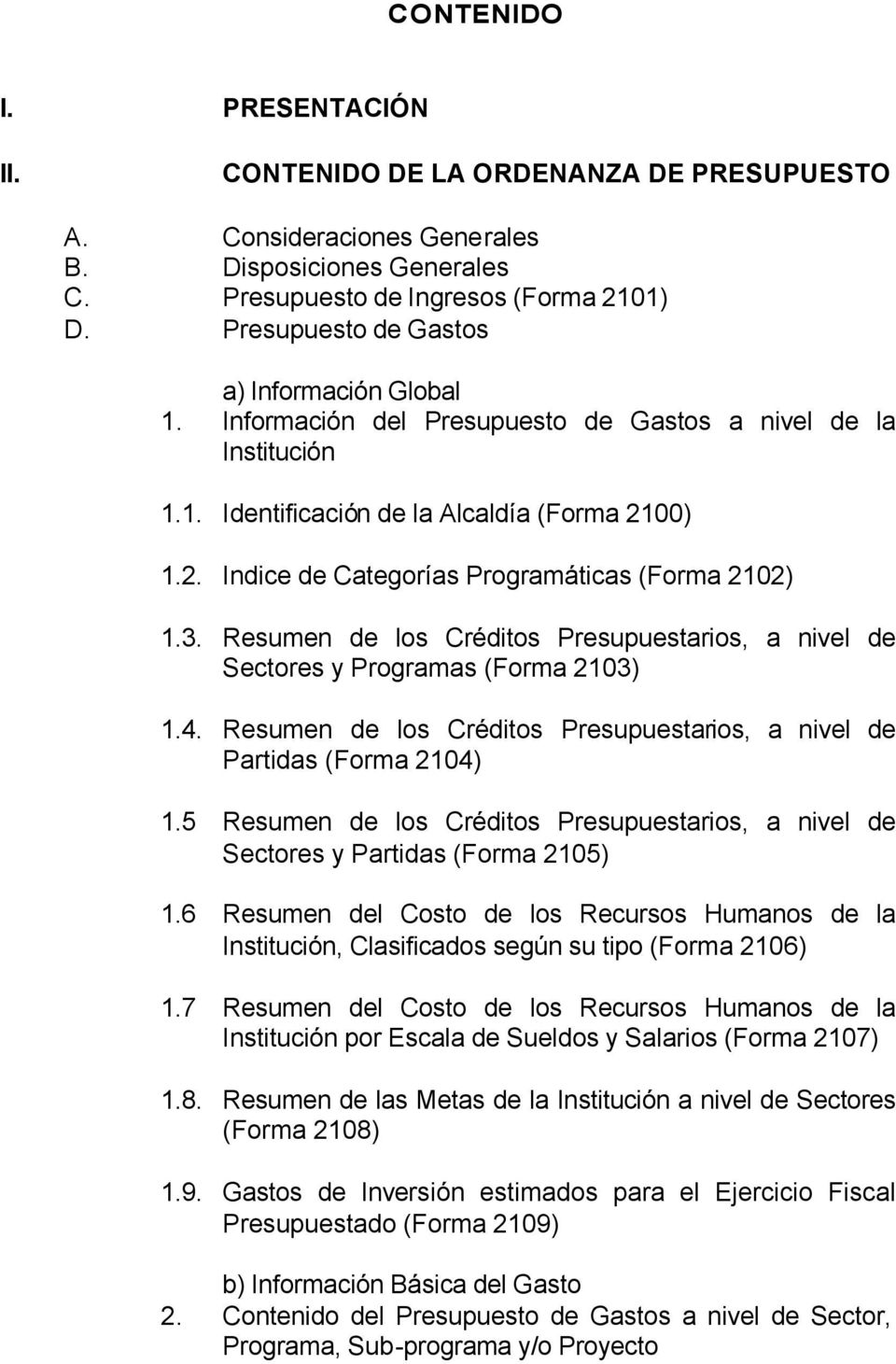00) 1.2. Indice de Categorías Programáticas (Forma 2102) 1.3. Resumen de los Créditos Presupuestarios, a nivel de Sectores y Programas (Forma 2103) 1.4.