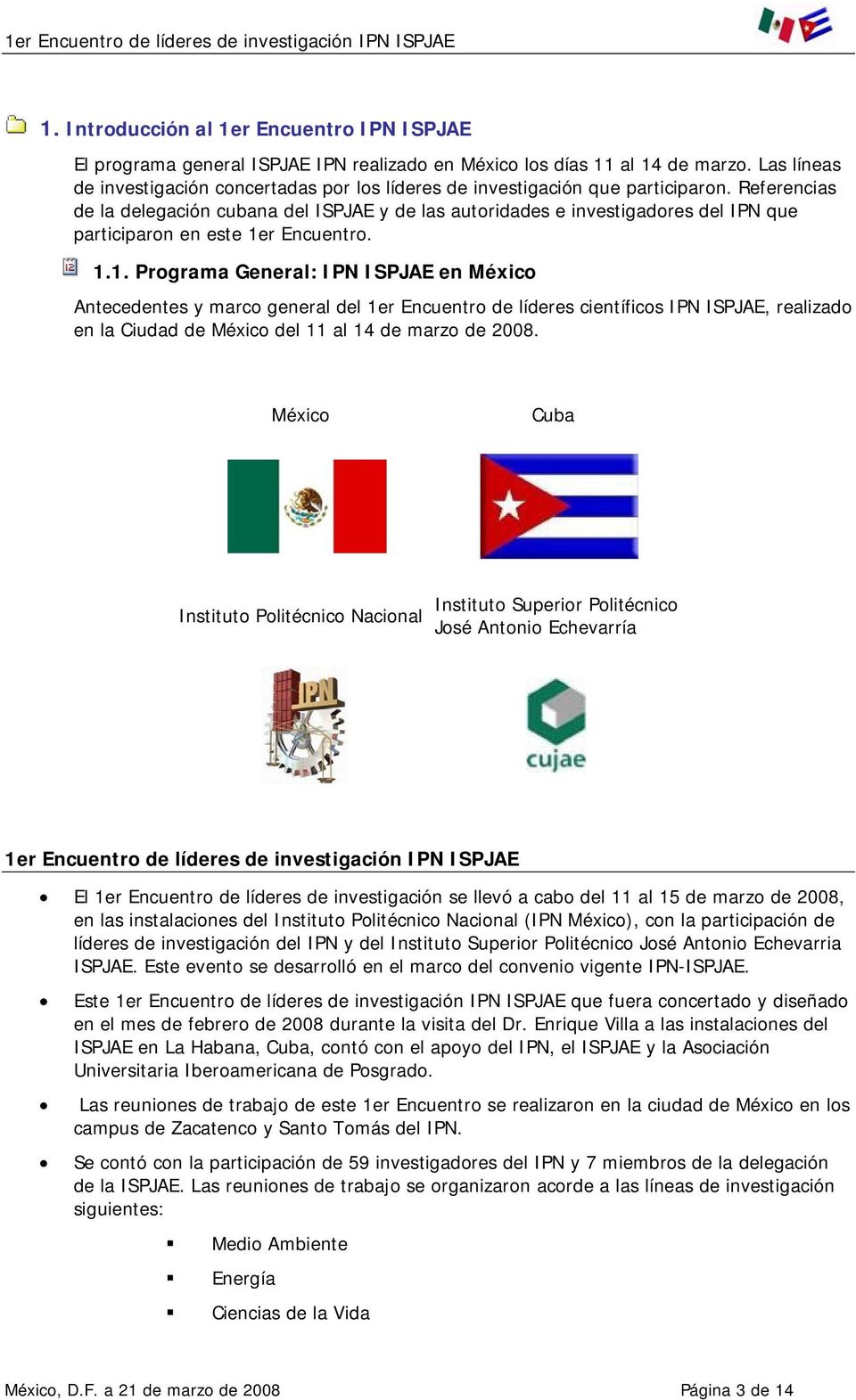 Referencias de la delegación cubana del ISPJAE y de las autoridades e investigadores del IPN que participaron en este 1e