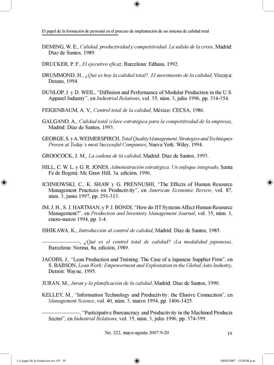 . El movimiento de la calidad, Vizcaya: Deusto, 1994. DUNLOP, J. y D. WEIL, Diffusion and Performance of Modular Production in the U.S. Apparel Industry, en Industrial Relations, vol. 35, núm.