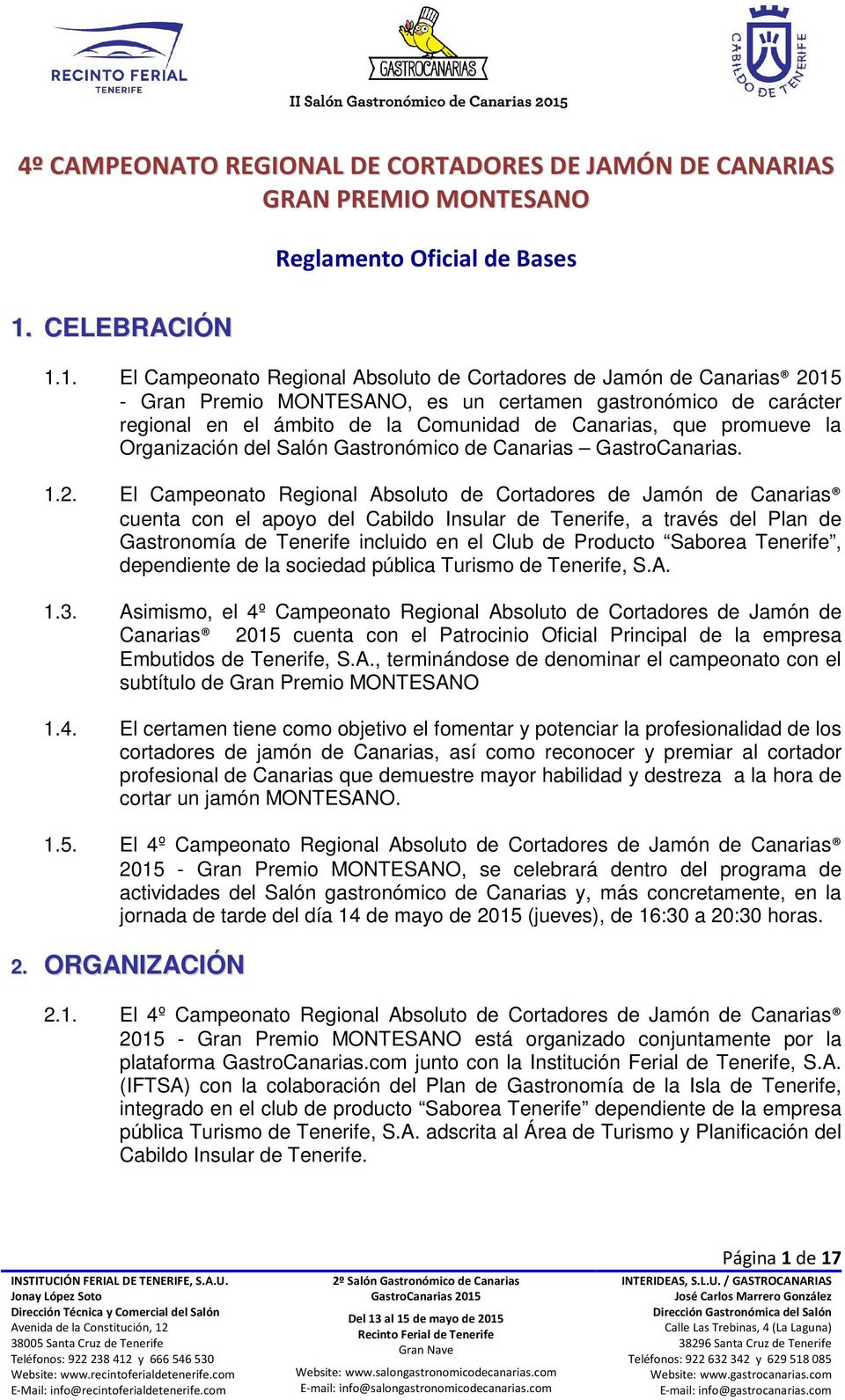 El Campeonato Regional Absoluto de Cortadores de Jamón de Canarias cuenta con el apoyo del Cabildo Insular de Tenerife, a través del Plan de Gastronomía de Tenerife incluido en el Club de Producto