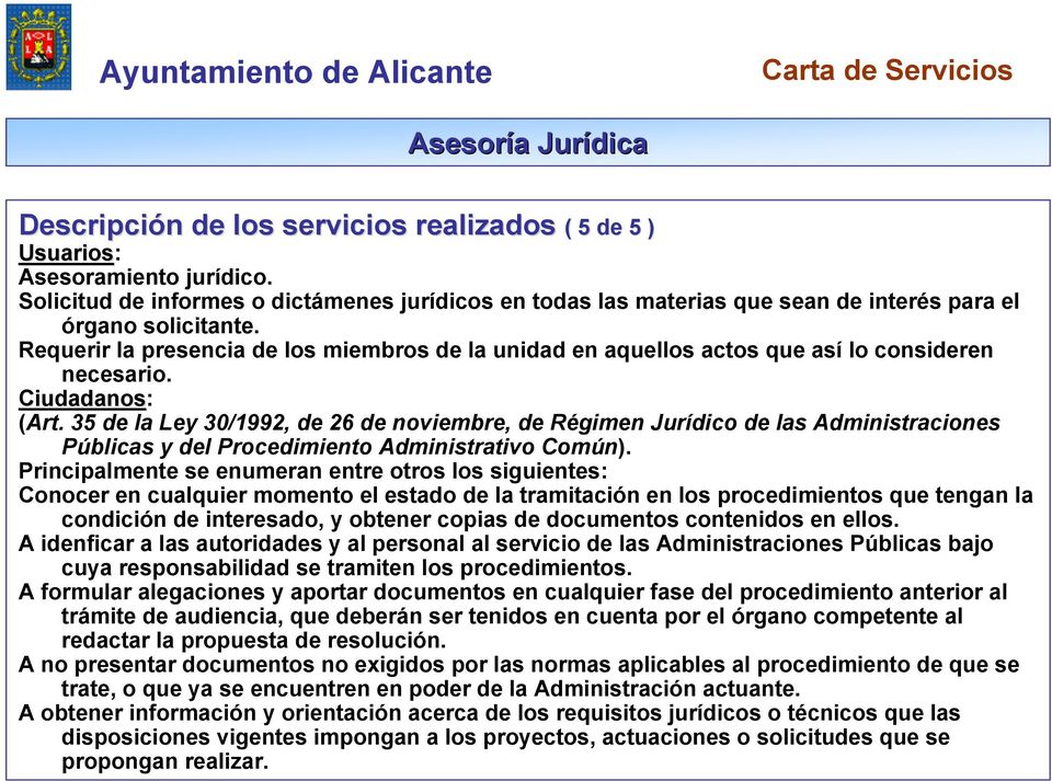 35 de la Ley 30/1992, de 26 de noviembre, de Régimen Jurídico de las Administraciones Públicas y del Procedimiento Administrativo Común).