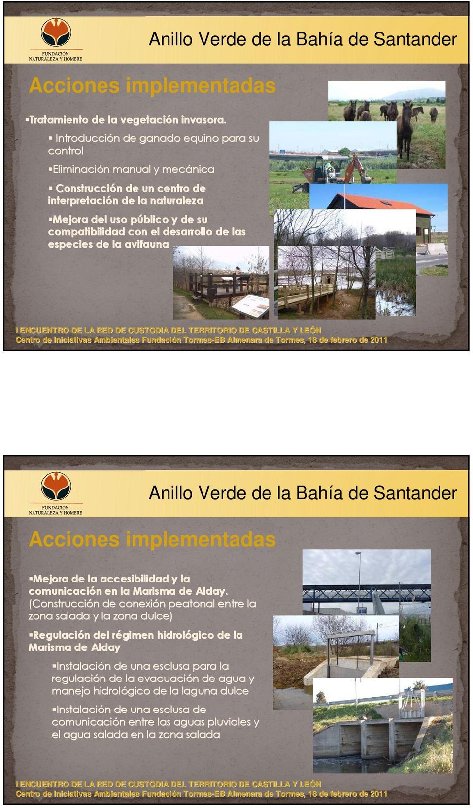 desarrollo de las especies de la avifauna Anillo Verde de la Bahía de Santander Anillo Verde de la Bahía de Santander Acciones implementadas Mejora de la accesibilidad y la comunicación n en la