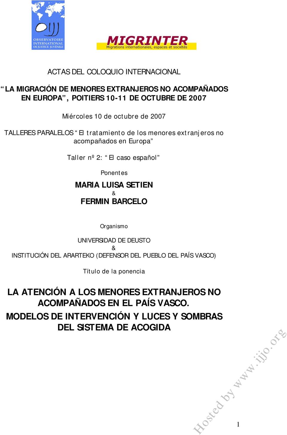 MARIA LUISA SETIEN & FERMIN BARCELO Organismo UNIVERSIDAD DE DEUSTO & INSTITUCIÓN DEL ARARTEKO (DEFENSOR DEL PUEBLO DEL PAÍS VASCO) Título de
