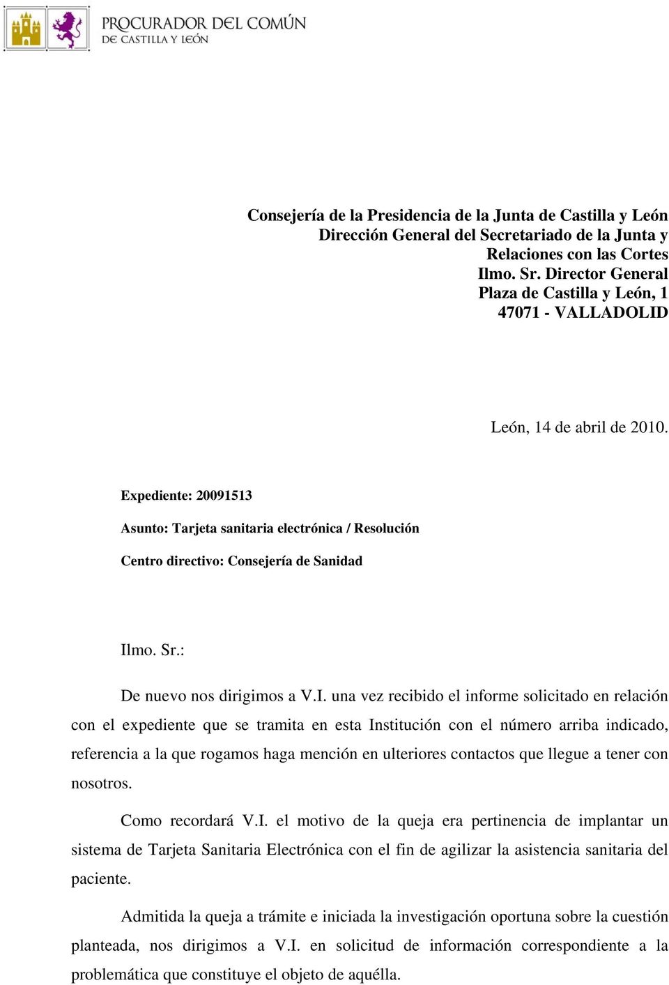 Expediente: 20091513 Asunto: Tarjeta sanitaria electrónica / Resolución Centro directivo: Consejería de Sanidad Il