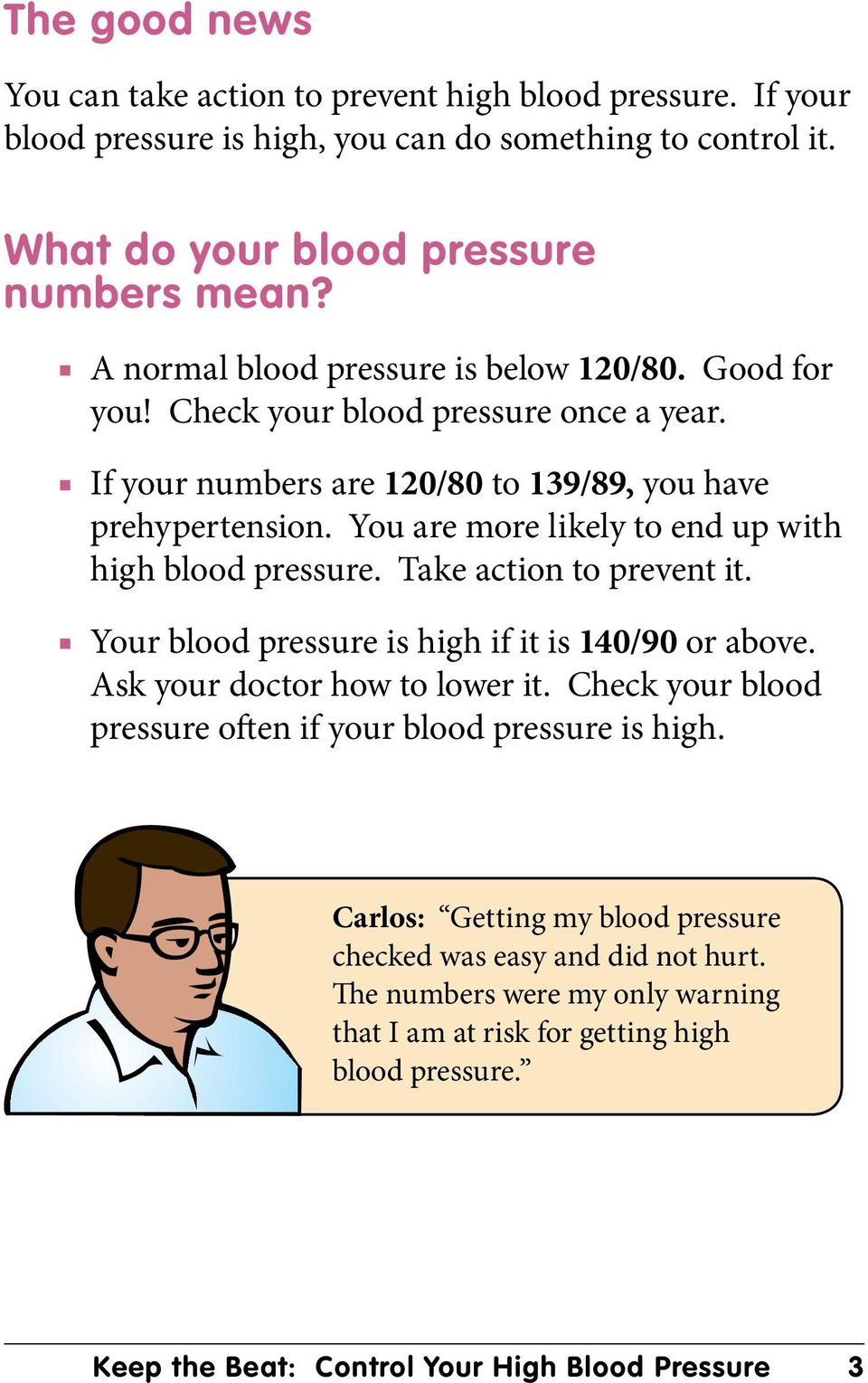 You are more likely to end up with high blood pressure. Take action to prevent it. Your blood pressure is high if it is 140/90 or above. Ask your doctor how to lower it.