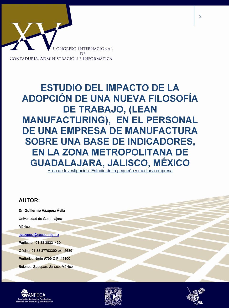 Estudio de la pequeña y mediana empresa AUTOR: Dr. Guillermo Vázquez Ávila Universidad de Guadalajara México gvazquez@cucea.