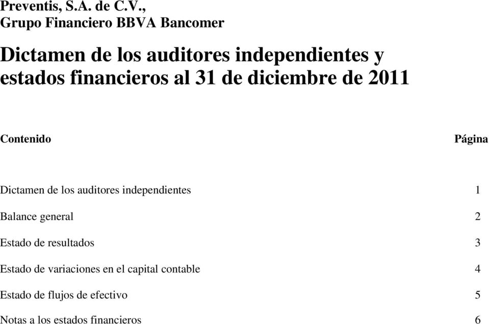 financieros al 31 de diciembre de 2011 Contenido Página Dictamen de los auditores