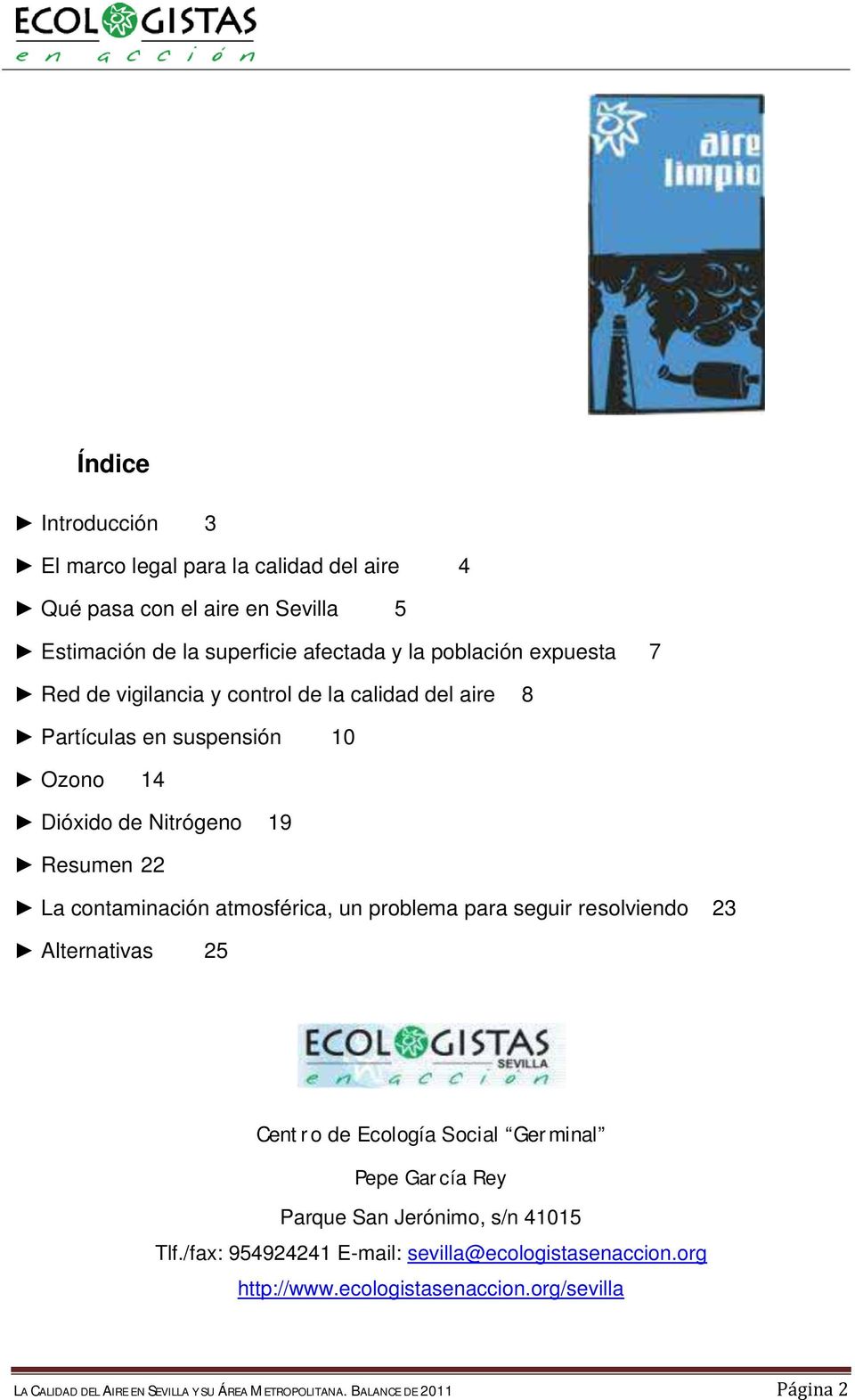 problema para seguir resolviendo 23 Alternativas 25 Centro de Ecología Social Germinal Pepe García Rey Parque San Jerónimo, s/n 41015 Tlf.