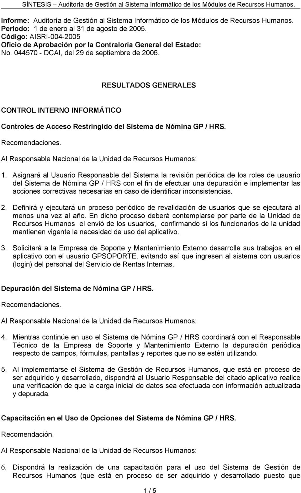 RESULTADOS GENERALES CONTROL INTERNO INFORMÁTICO Controles de Acceso Restringido del Sistema de Nómina GP / HRS. 1.
