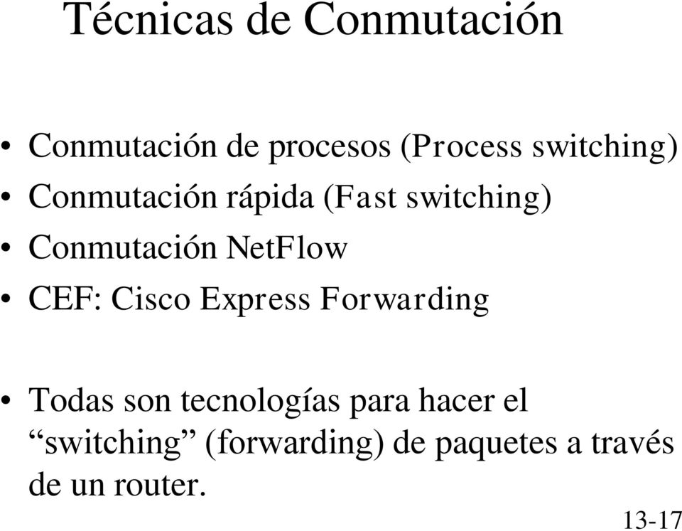 NetFlow CEF: Cisco Express Forwarding Todas son tecnologías