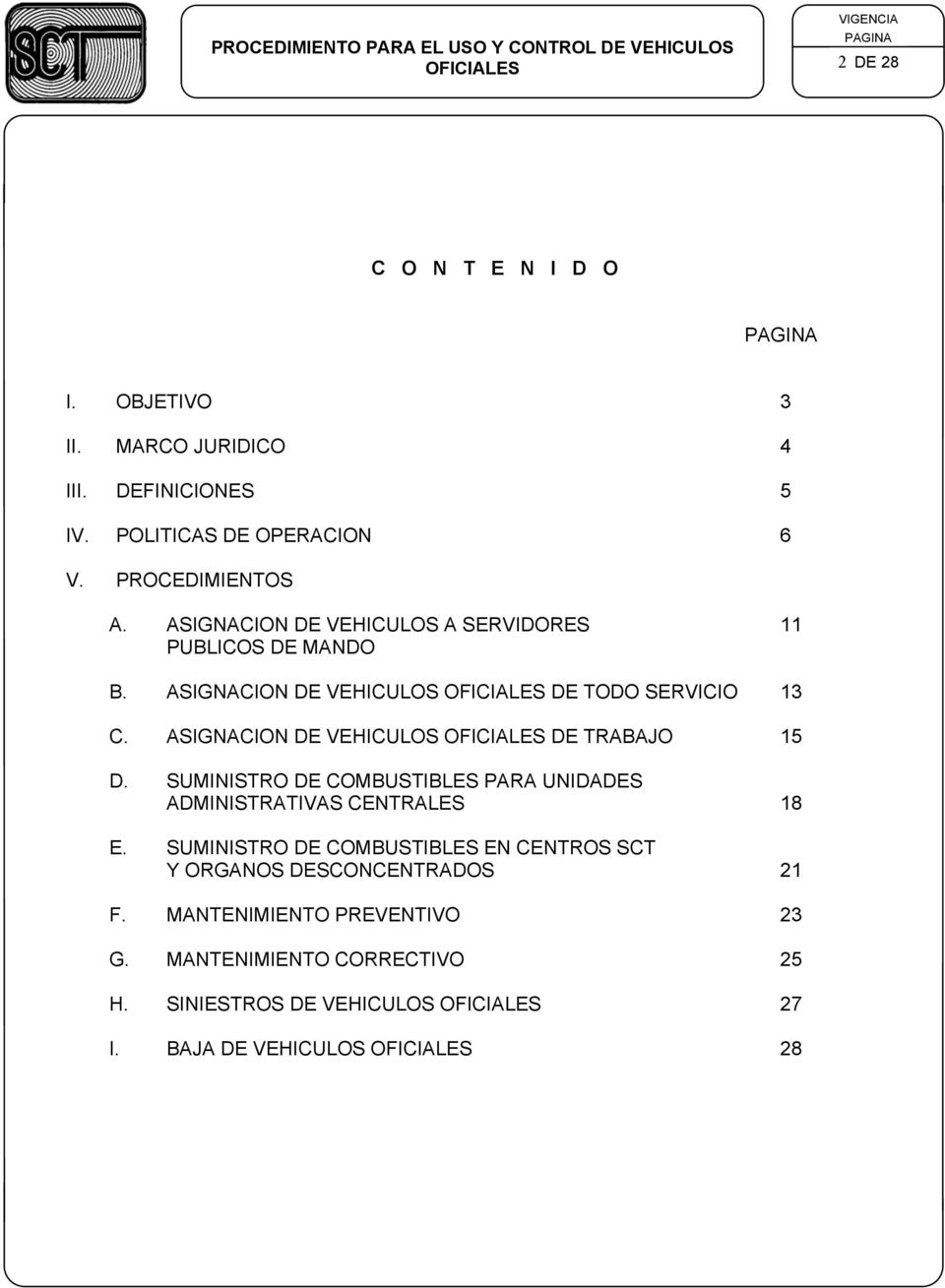 ASIGNACION DE VEHICULOS OFICIALES DE TODO SERVICIO 13 C. ASIGNACION DE VEHICULOS OFICIALES DE TRABAJO 15 D.