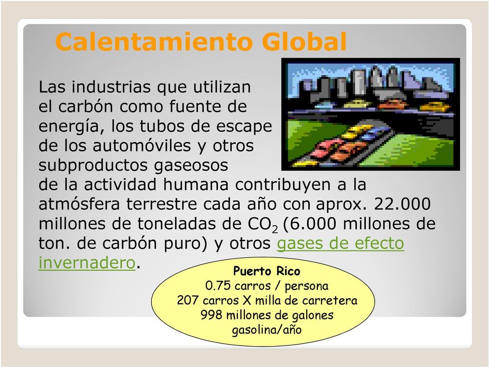 22.000 millones de toneladas de CO 2 (6.000 millones de ton. de carbón puro) y otros gases de efecto invernadero.